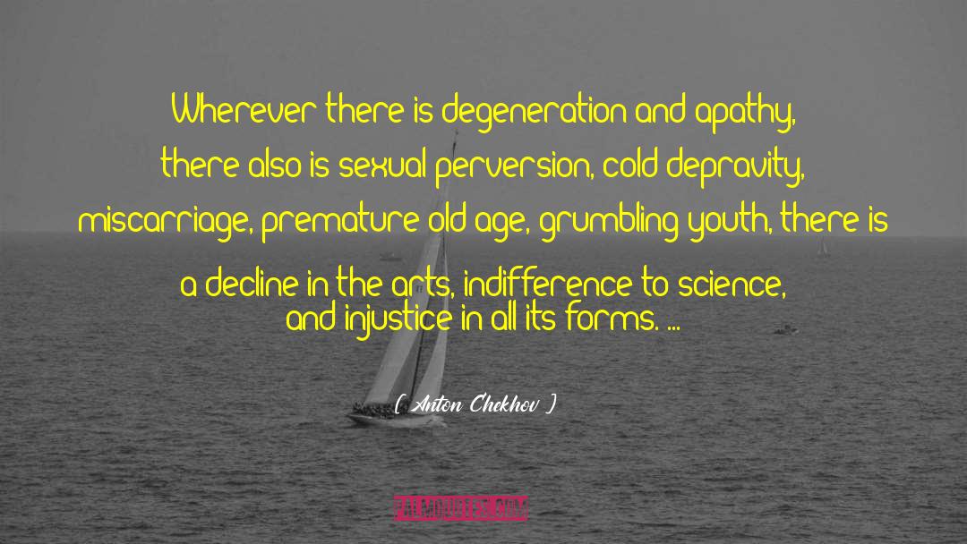 Anton Chekhov Quotes: Wherever there is degeneration and