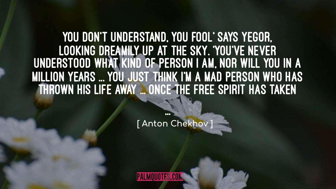 Anton Chekhov Quotes: You don't understand, you fool'