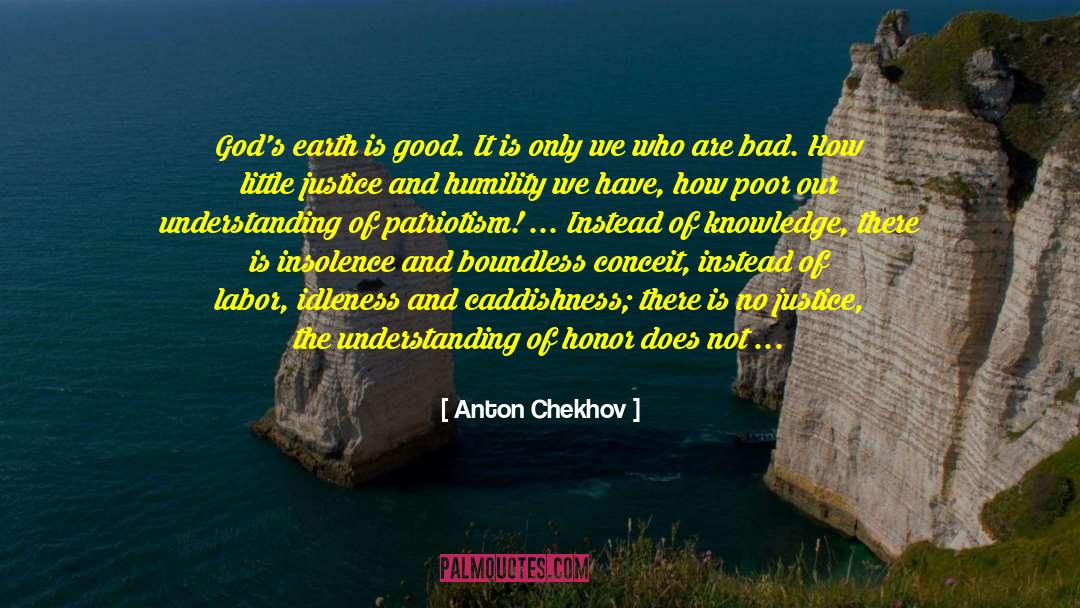 Anton Chekhov Quotes: God's earth is good. It