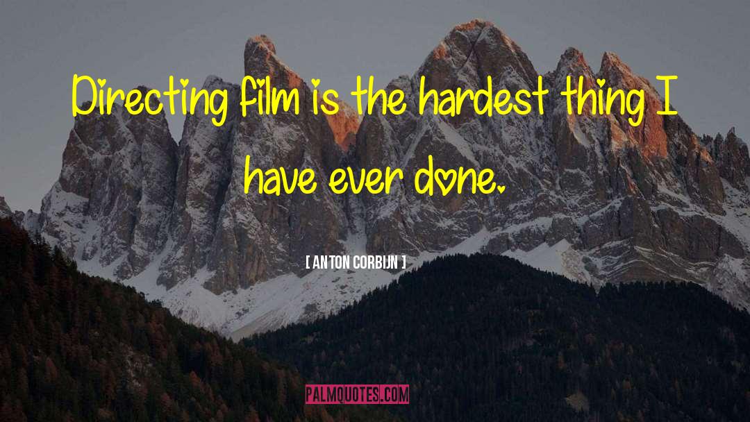 Anton Corbijn Quotes: Directing film is the hardest