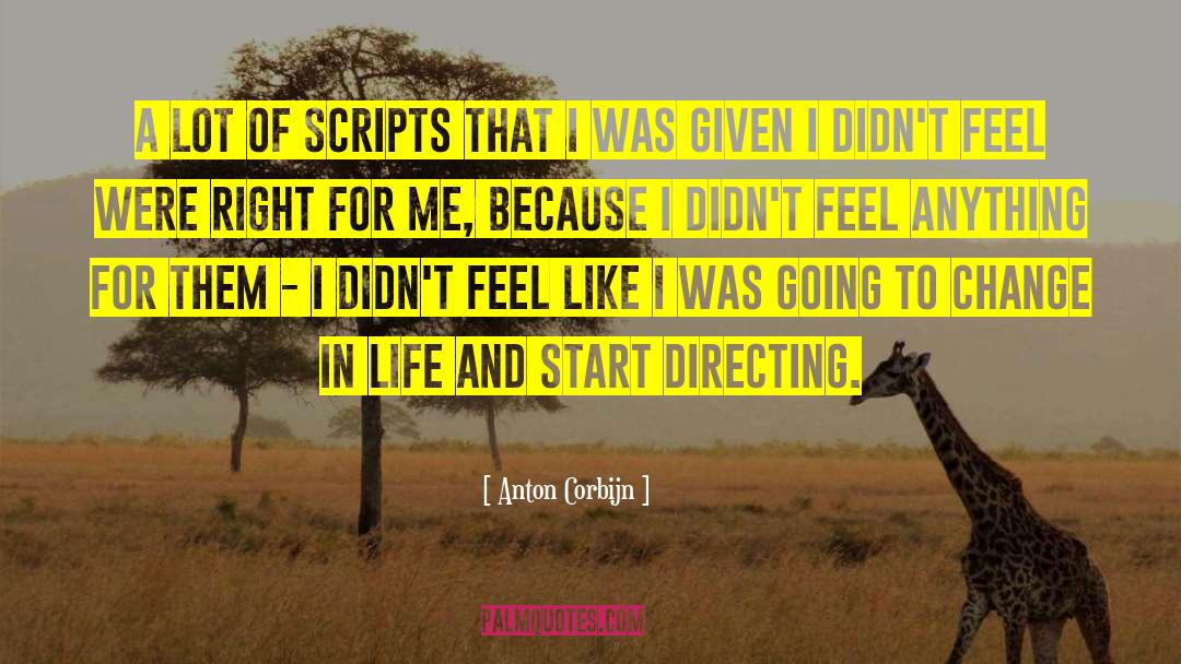 Anton Corbijn Quotes: A lot of scripts that