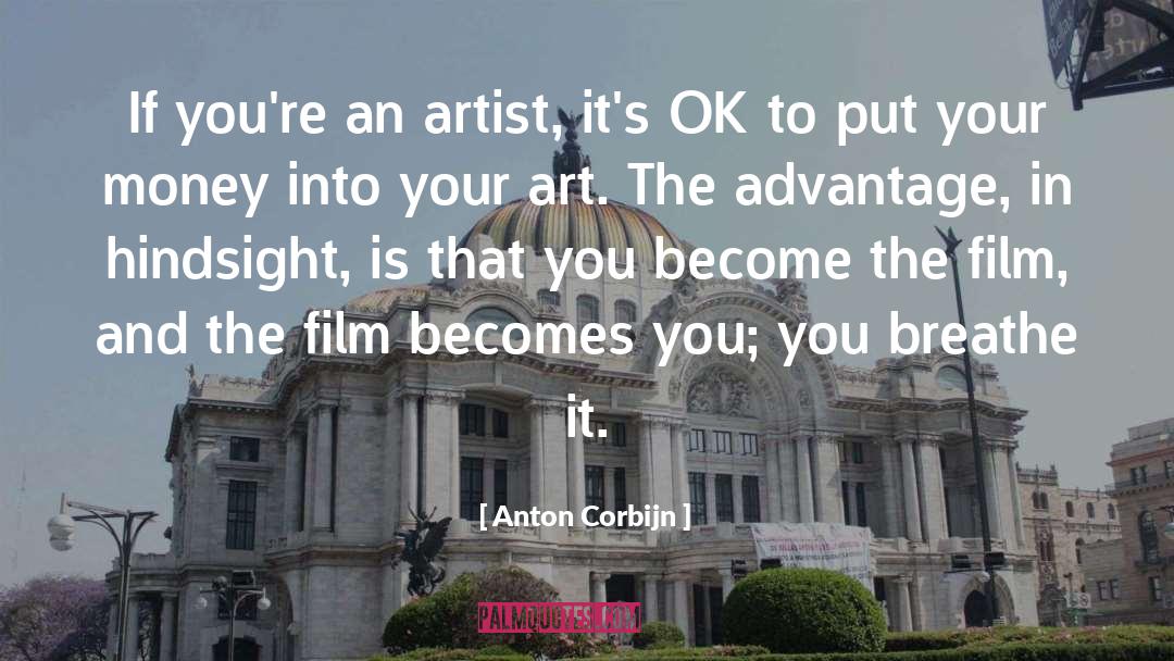 Anton Corbijn Quotes: If you're an artist, it's