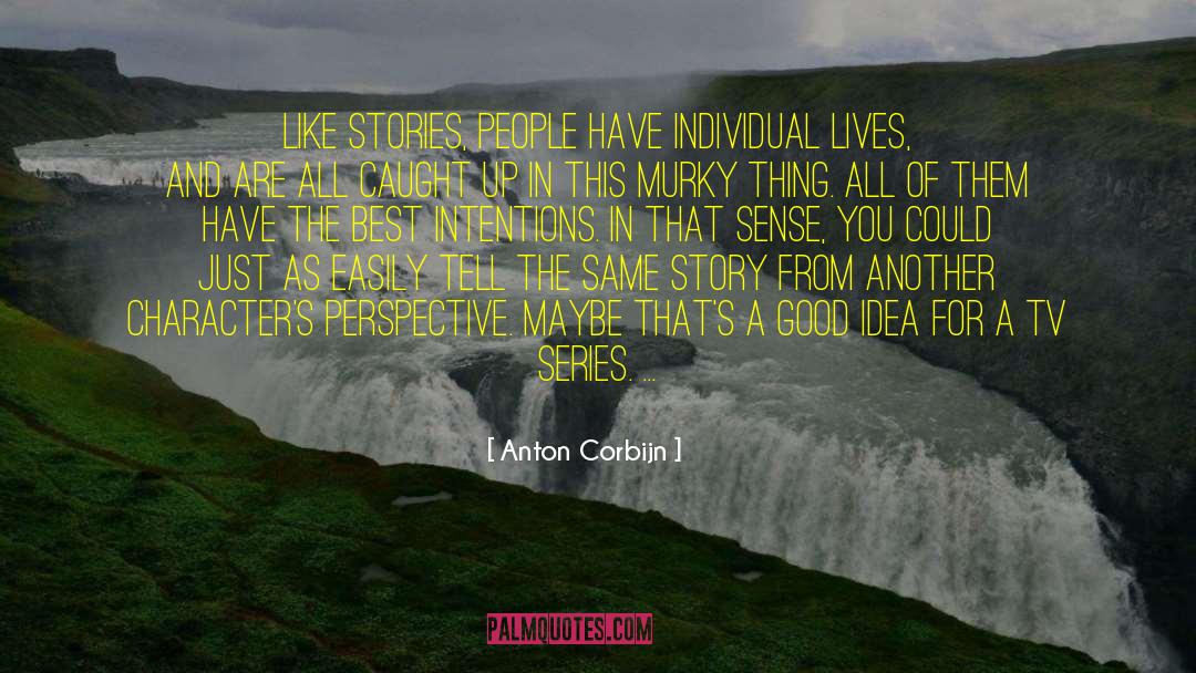 Anton Corbijn Quotes: Like stories, people have individual