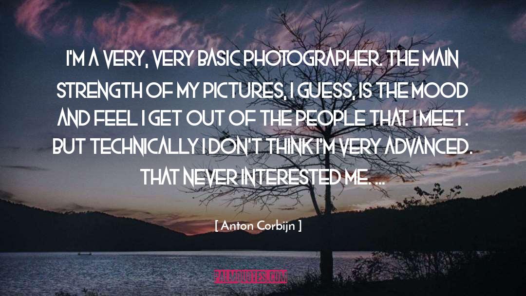 Anton Corbijn Quotes: I'm a very, very basic