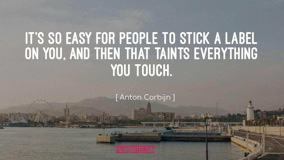 Anton Corbijn Quotes: It's so easy for people
