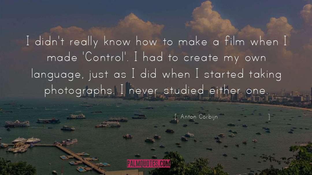 Anton Corbijn Quotes: I didn't really know how