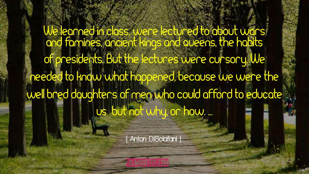 Anton DiSclafani Quotes: We learned in class, were