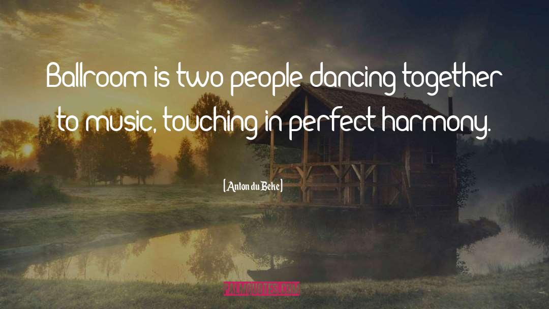 Anton Du Beke Quotes: Ballroom is two people dancing