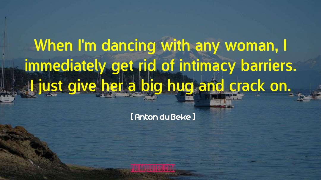 Anton Du Beke Quotes: When I'm dancing with any