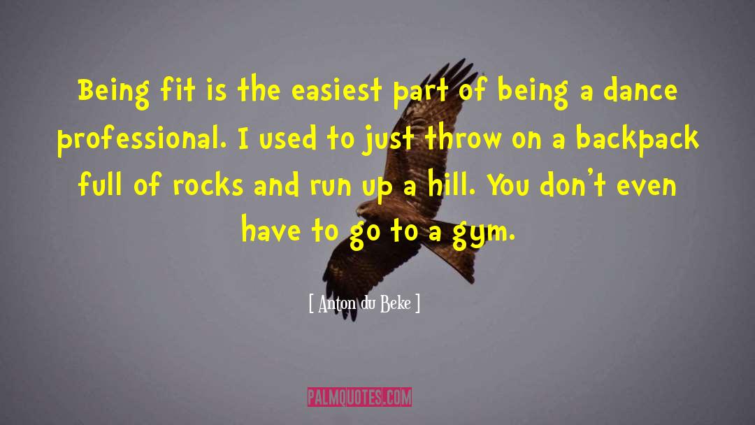 Anton Du Beke Quotes: Being fit is the easiest