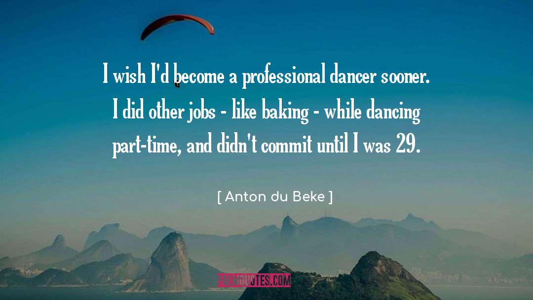 Anton Du Beke Quotes: I wish I'd become a