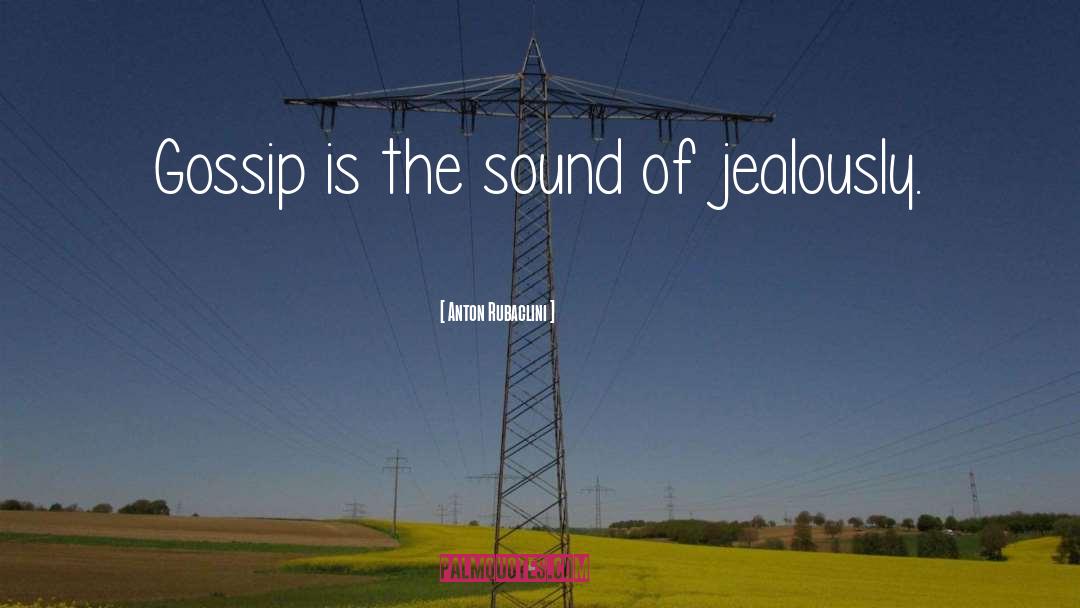Anton Rubaclini Quotes: Gossip is the sound of