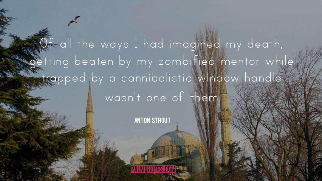 Anton Strout Quotes: Of all the ways I