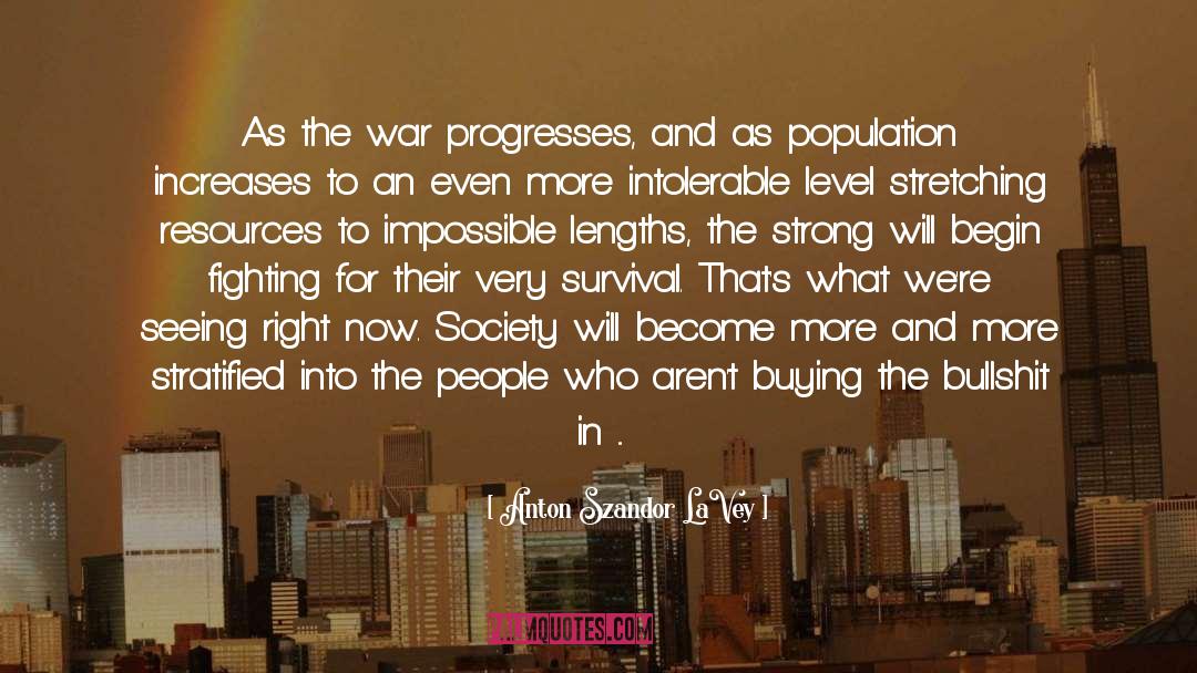 Anton Szandor LaVey Quotes: As the war progresses, and