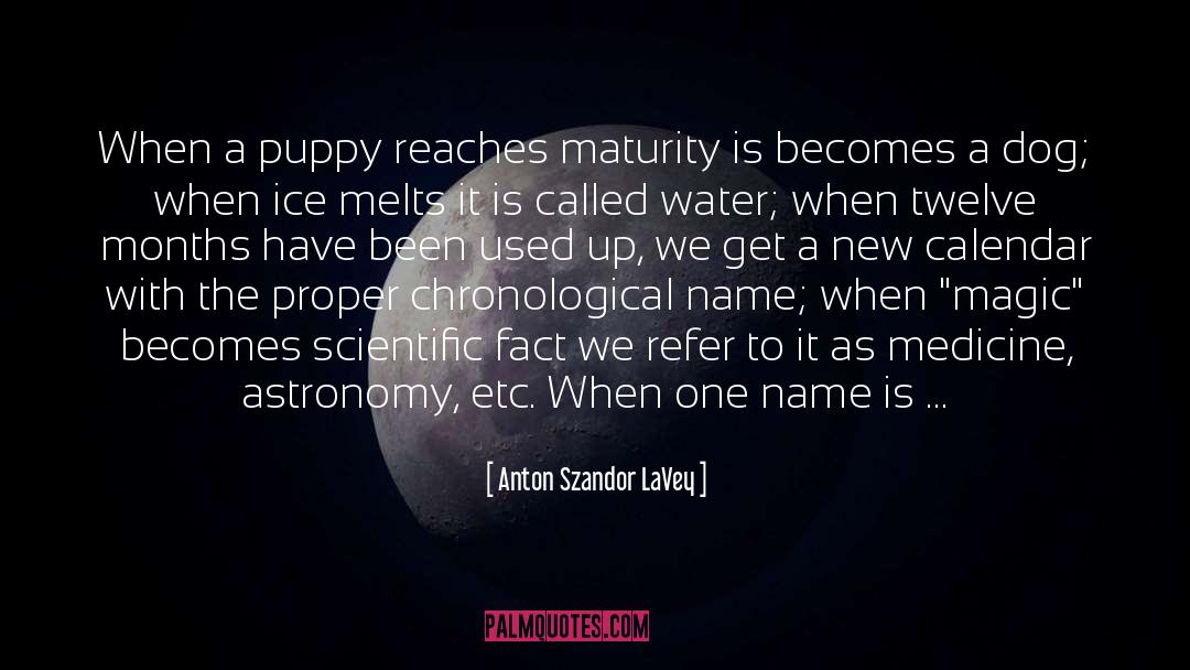 Anton Szandor LaVey Quotes: When a puppy reaches maturity