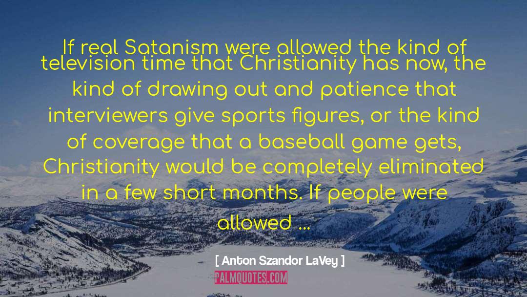 Anton Szandor LaVey Quotes: If real Satanism were allowed