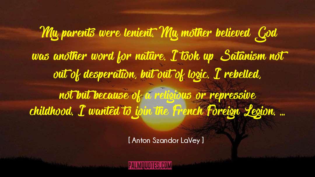 Anton Szandor LaVey Quotes: My parents were lenient. My