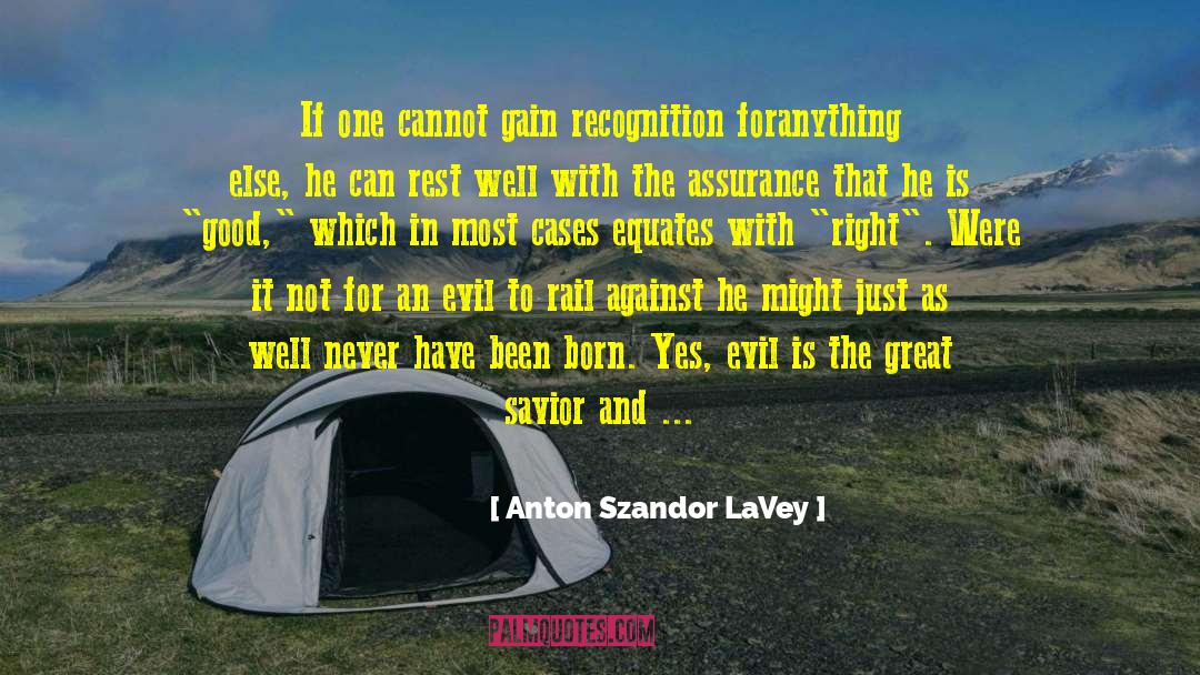 Anton Szandor LaVey Quotes: If one cannot gain recognition