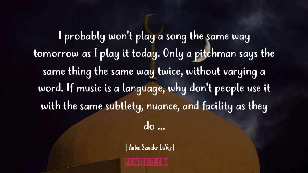 Anton Szandor LaVey Quotes: I probably won't play a