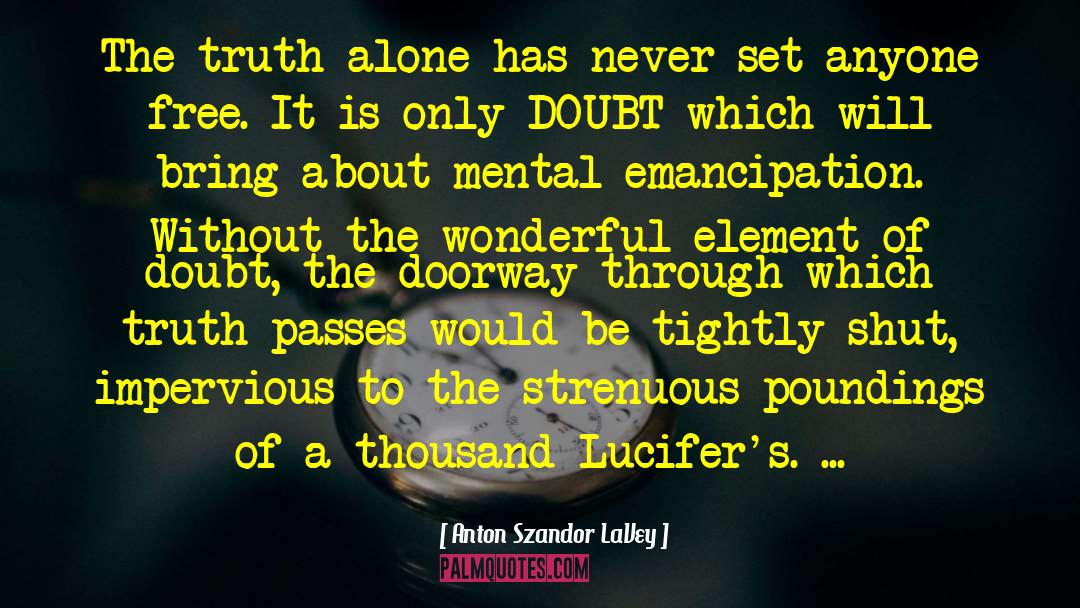 Anton Szandor LaVey Quotes: The truth alone has never