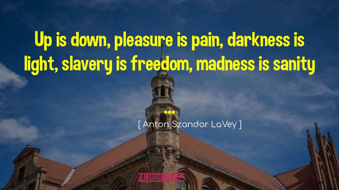 Anton Szandor LaVey Quotes: Up is down, pleasure is