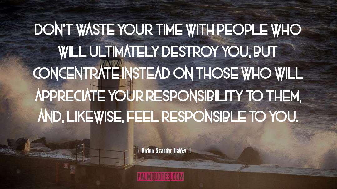 Anton Szandor LaVey Quotes: Don't waste your time with