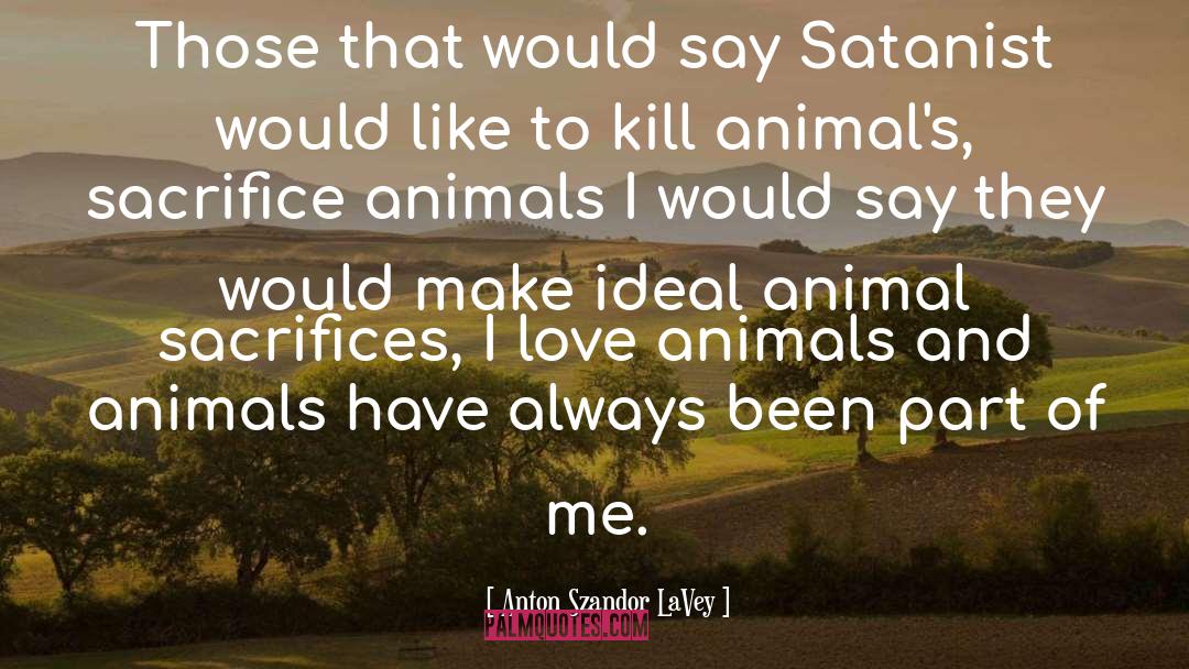 Anton Szandor LaVey Quotes: Those that would say Satanist