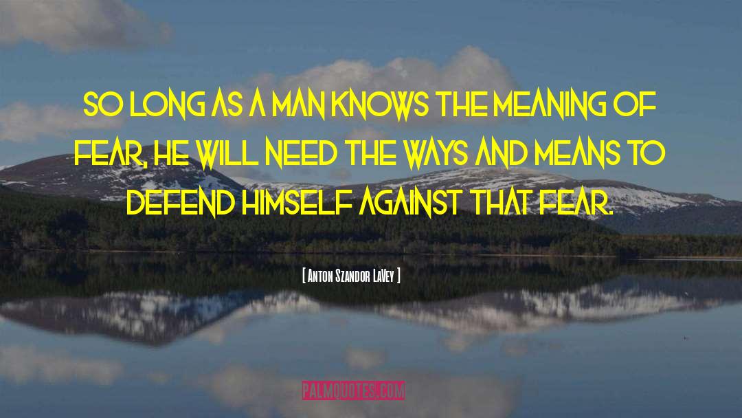 Anton Szandor LaVey Quotes: So long as a man