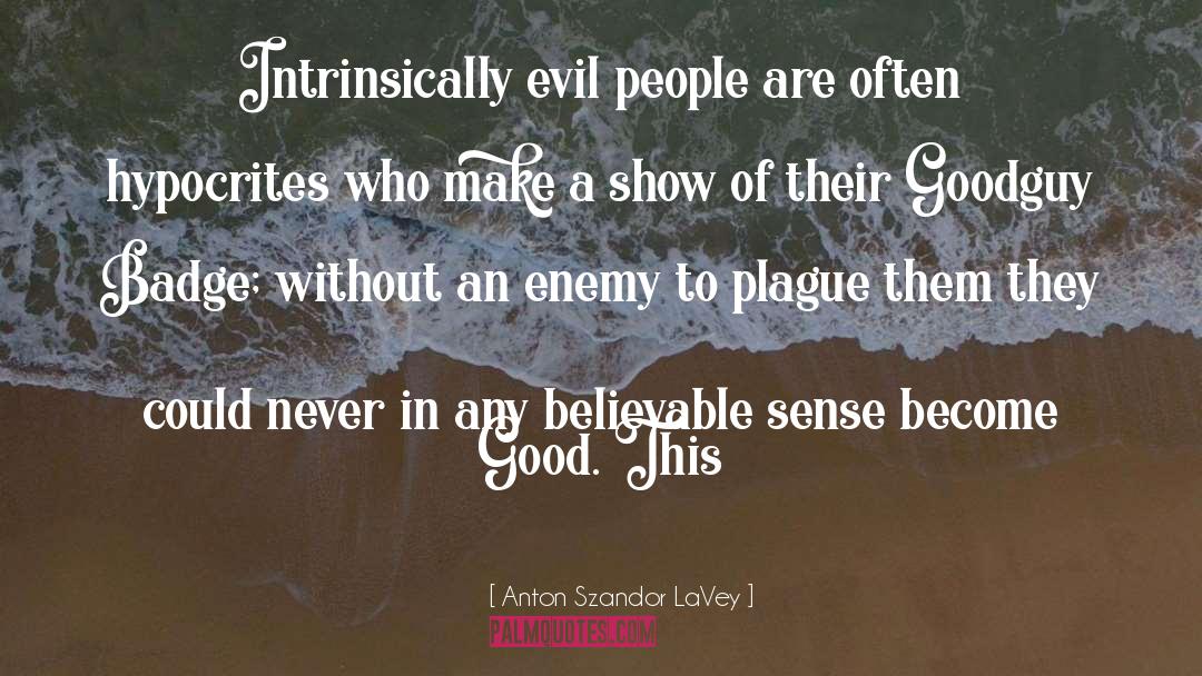 Anton Szandor LaVey Quotes: Intrinsically evil people are often