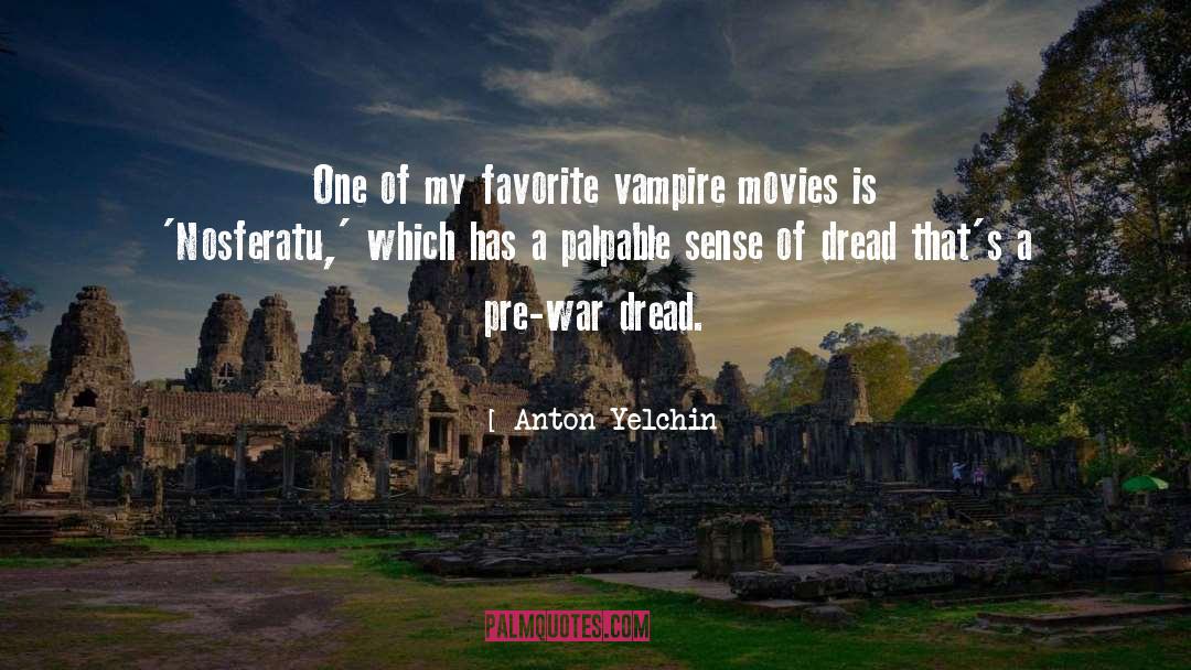 Anton Yelchin Quotes: One of my favorite vampire