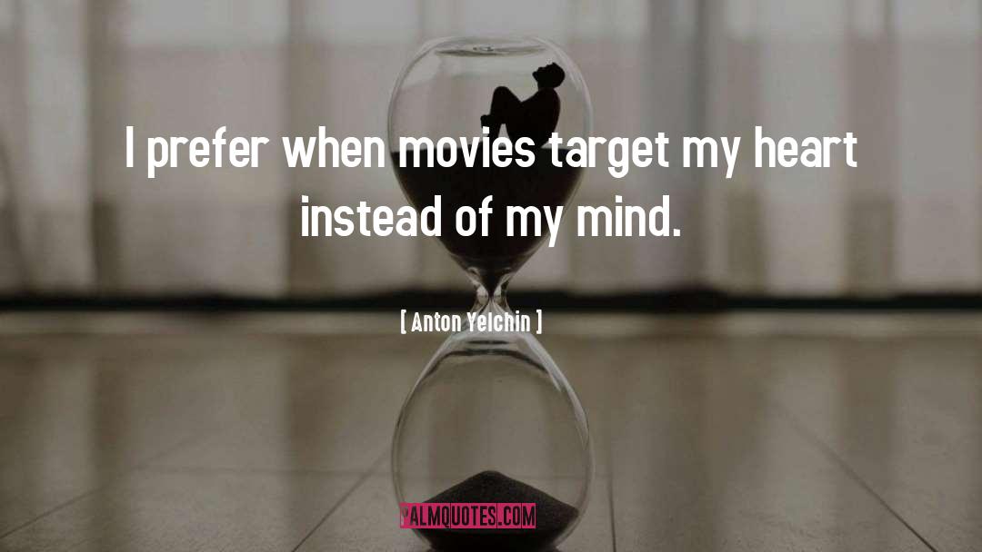 Anton Yelchin Quotes: I prefer when movies target