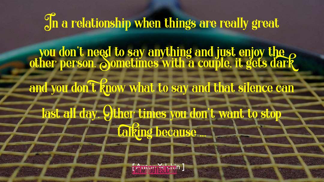 Anton Yelchin Quotes: In a relationship when things