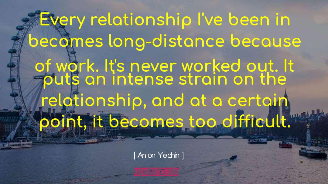 Anton Yelchin Quotes: Every relationship I've been in