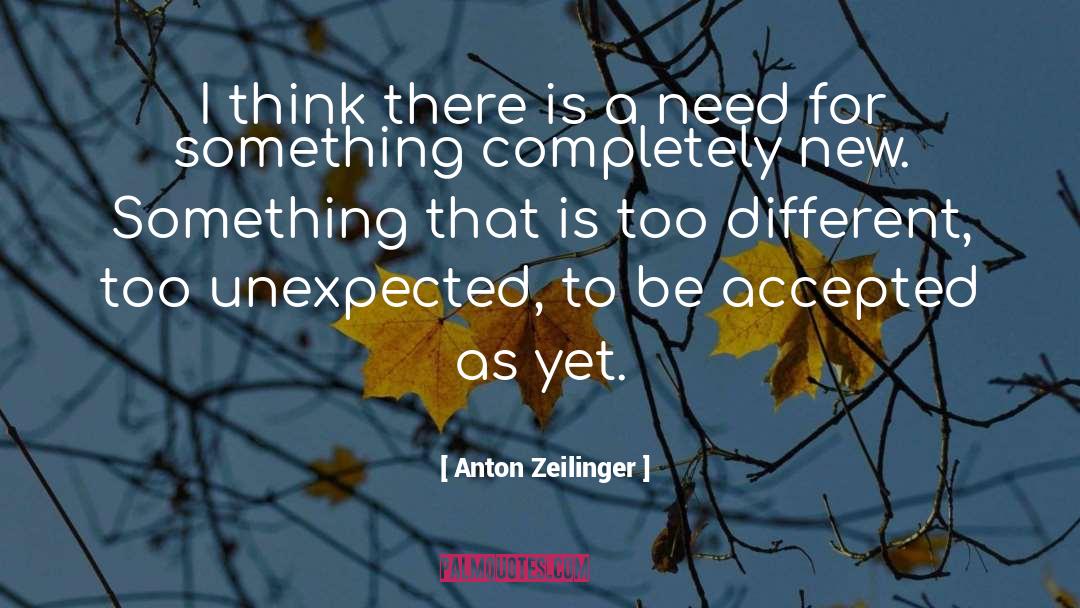 Anton Zeilinger Quotes: I think there is a