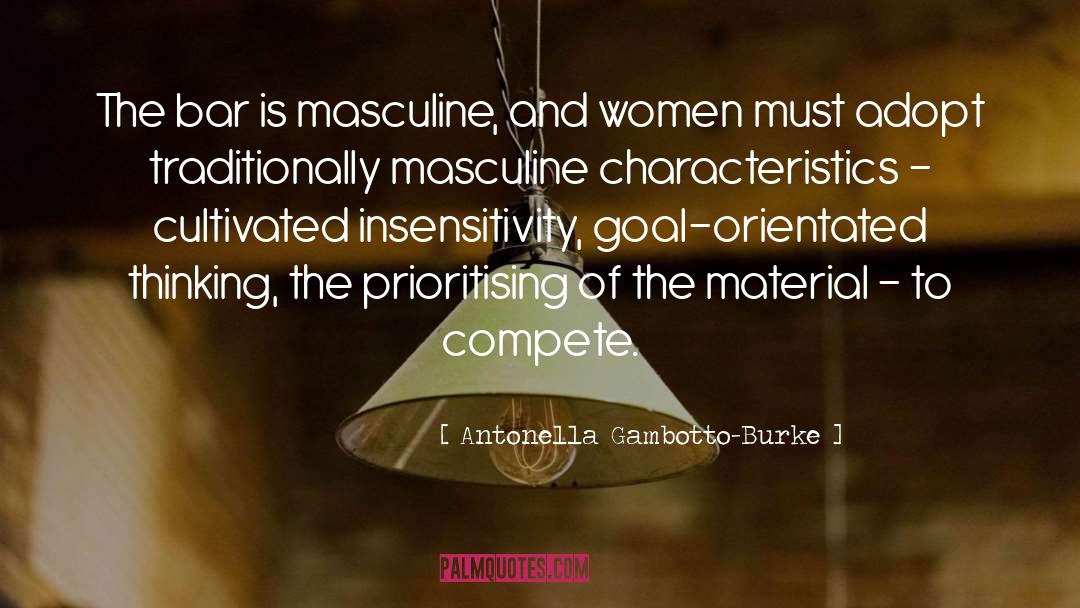 Antonella Gambotto-Burke Quotes: The bar is masculine, and