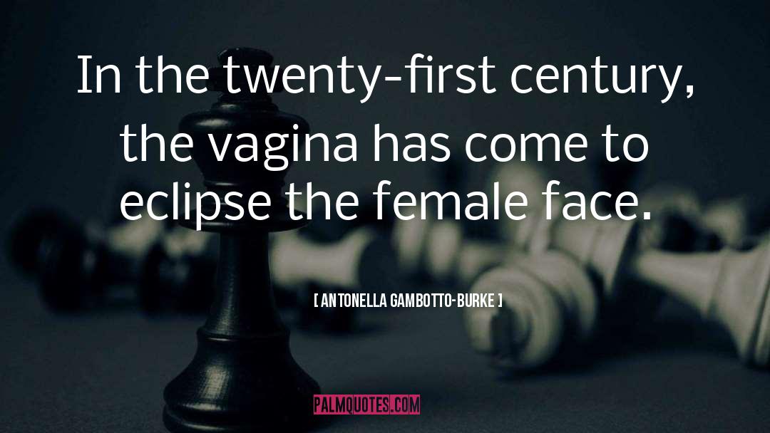 Antonella Gambotto-Burke Quotes: In the twenty-first century, the