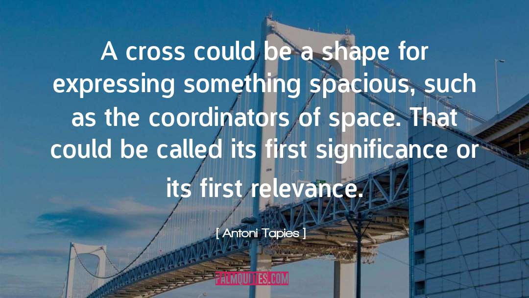 Antoni Tapies Quotes: A cross could be a