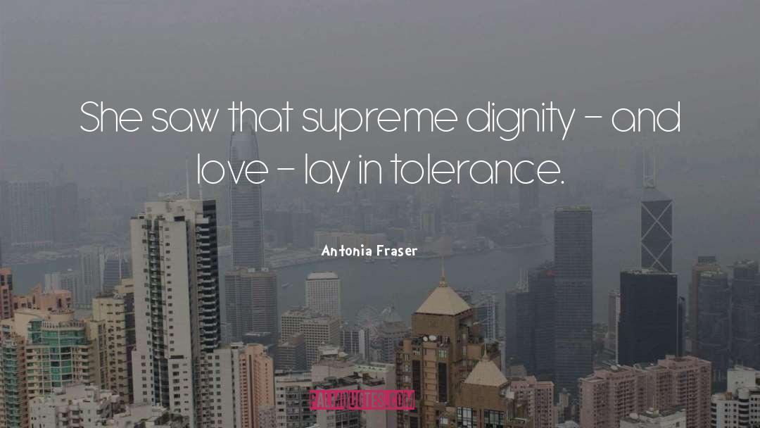 Antonia Fraser Quotes: She saw that supreme dignity