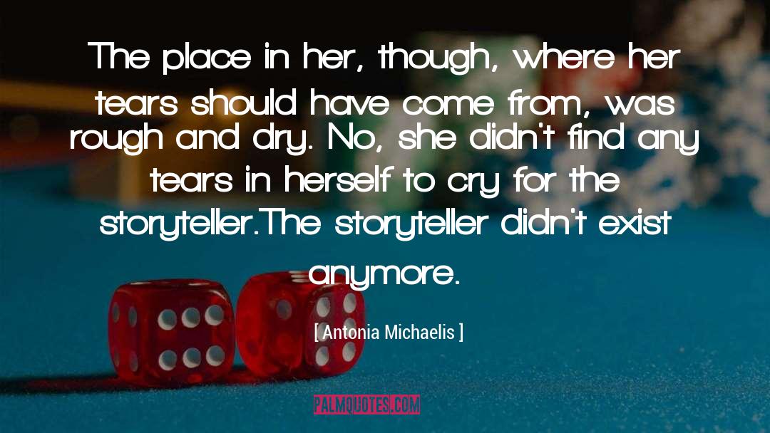 Antonia Michaelis Quotes: The place in her, though,