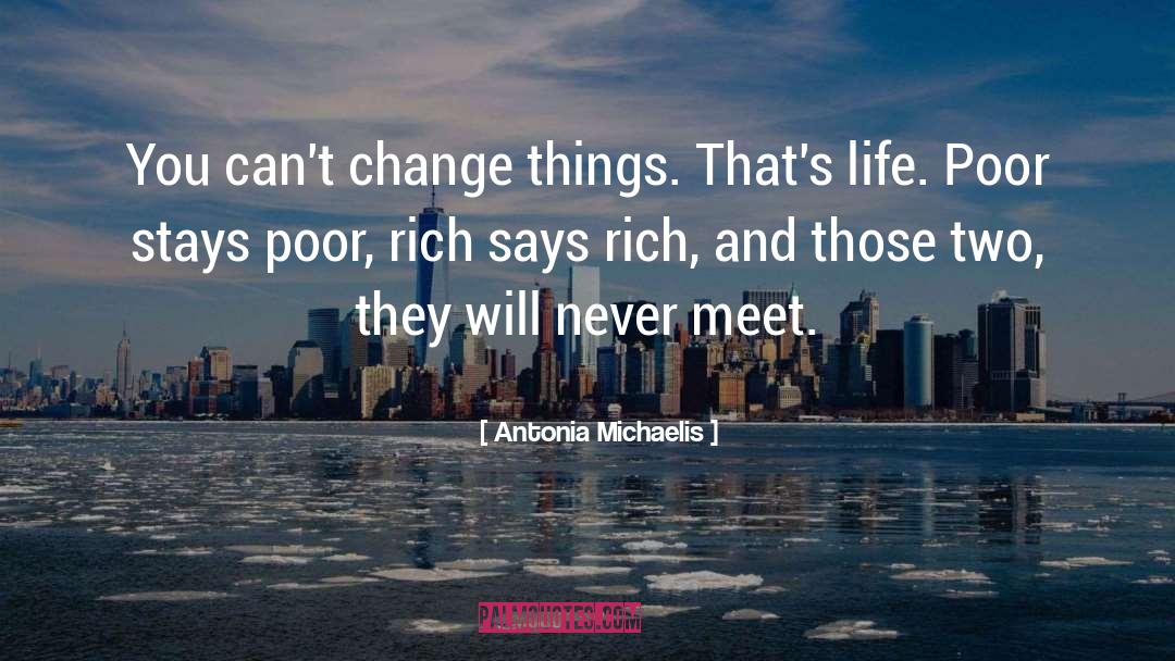 Antonia Michaelis Quotes: You can't change things. That's
