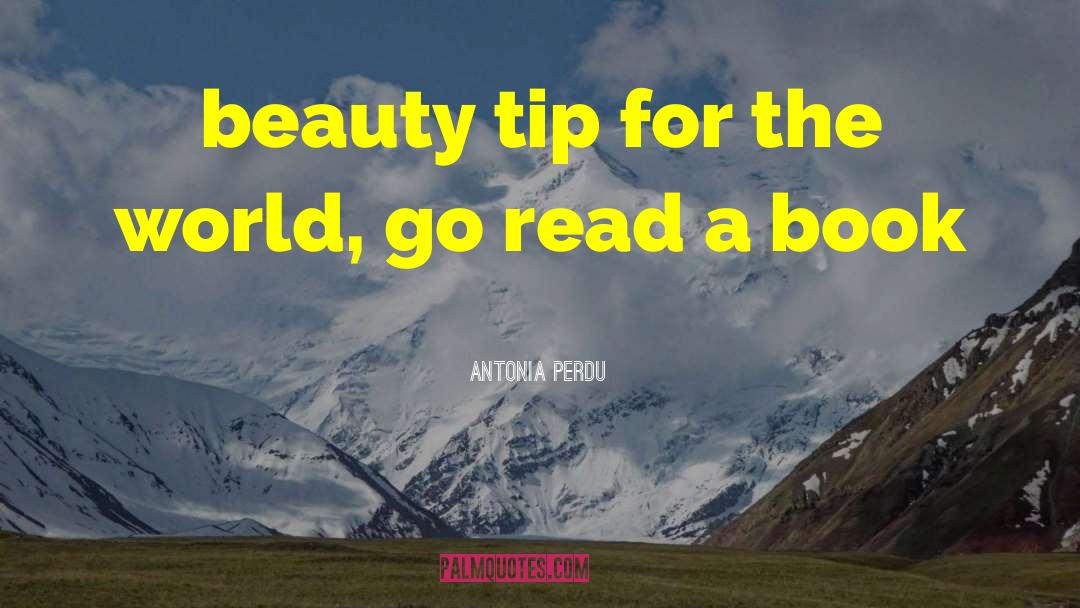 Antonia Perdu Quotes: beauty tip for the world,