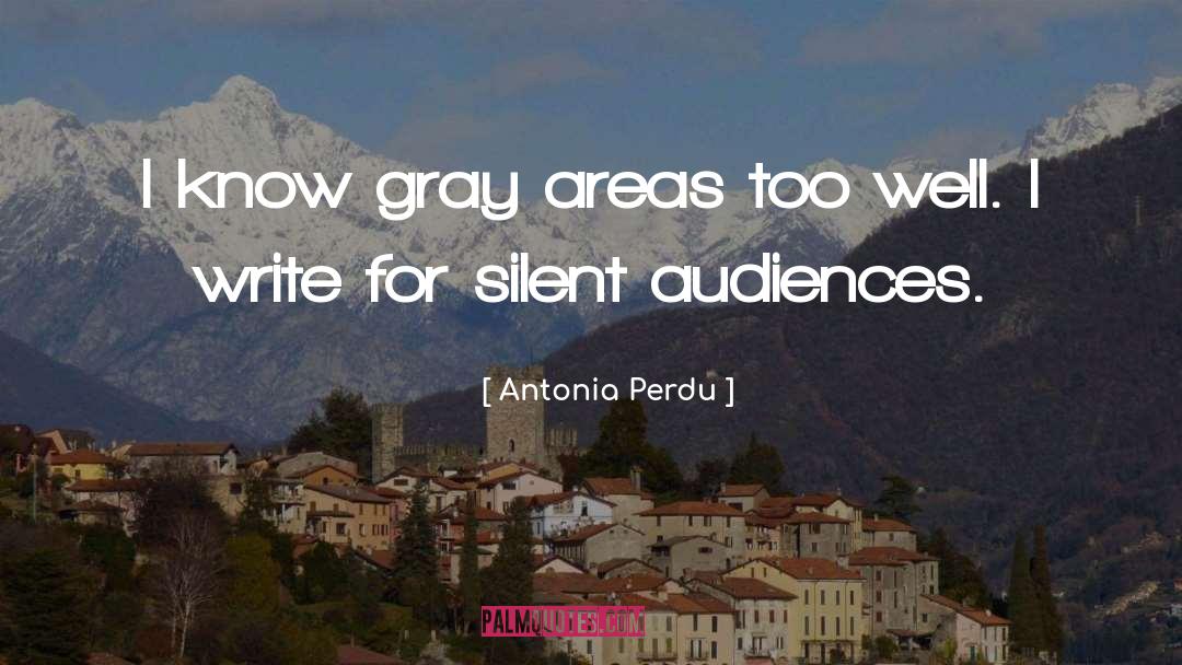 Antonia Perdu Quotes: I know gray areas too