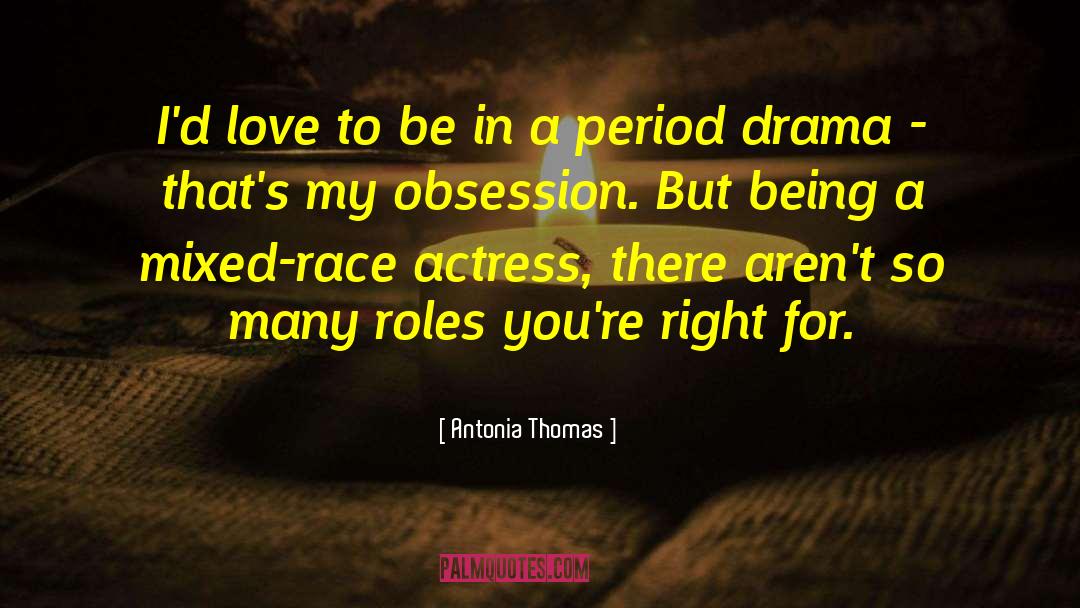 Antonia Thomas Quotes: I'd love to be in