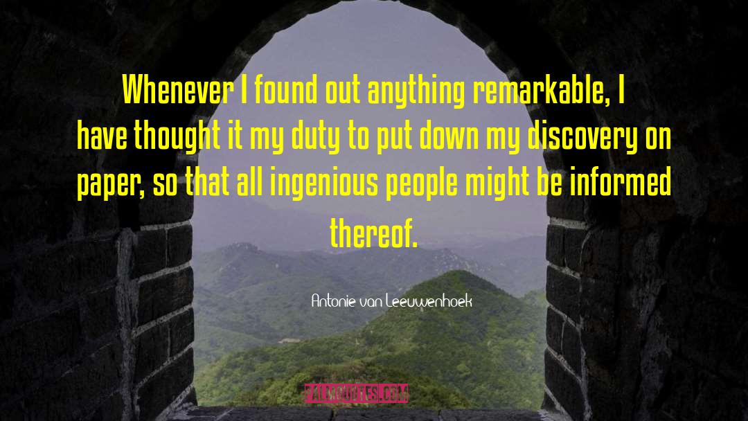 Antonie Van Leeuwenhoek Quotes: Whenever I found out anything