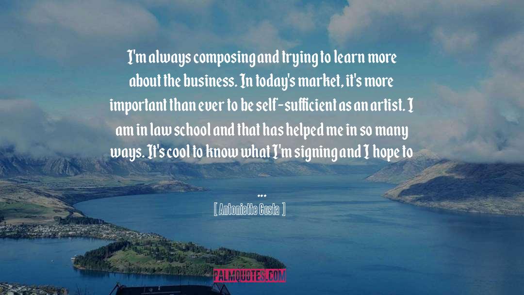 Antoniette Costa Quotes: I'm always composing and trying