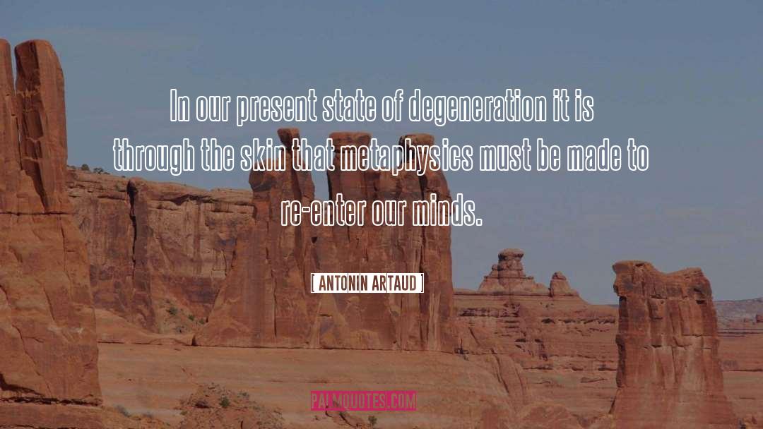 Antonin Artaud Quotes: In our present state of