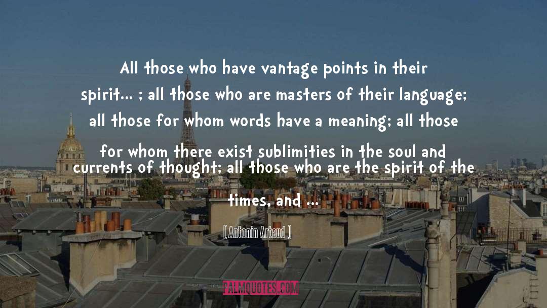 Antonin Artaud Quotes: All those who have vantage