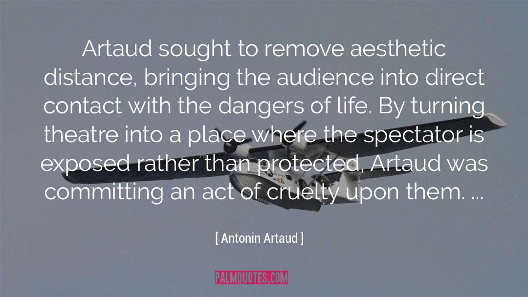 Antonin Artaud Quotes: Artaud sought to remove aesthetic