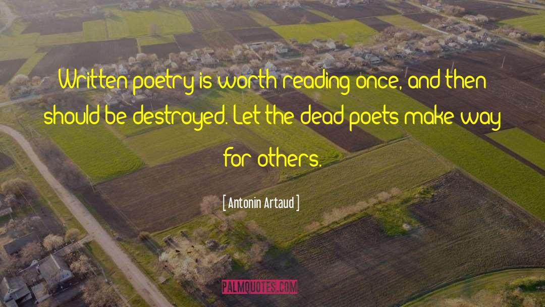 Antonin Artaud Quotes: Written poetry is worth reading