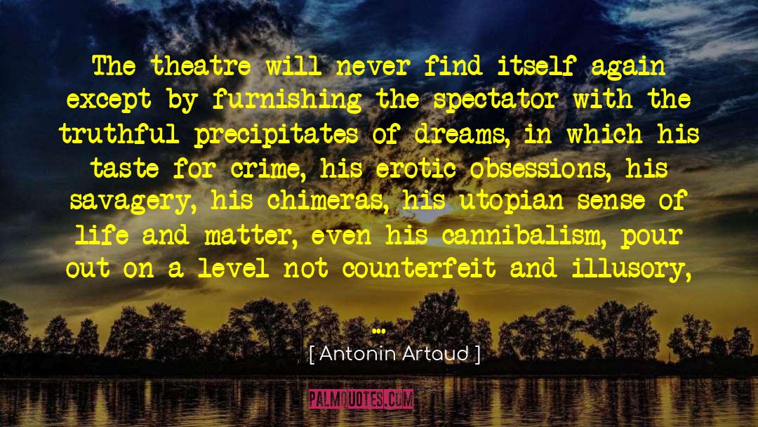 Antonin Artaud Quotes: The theatre will never find